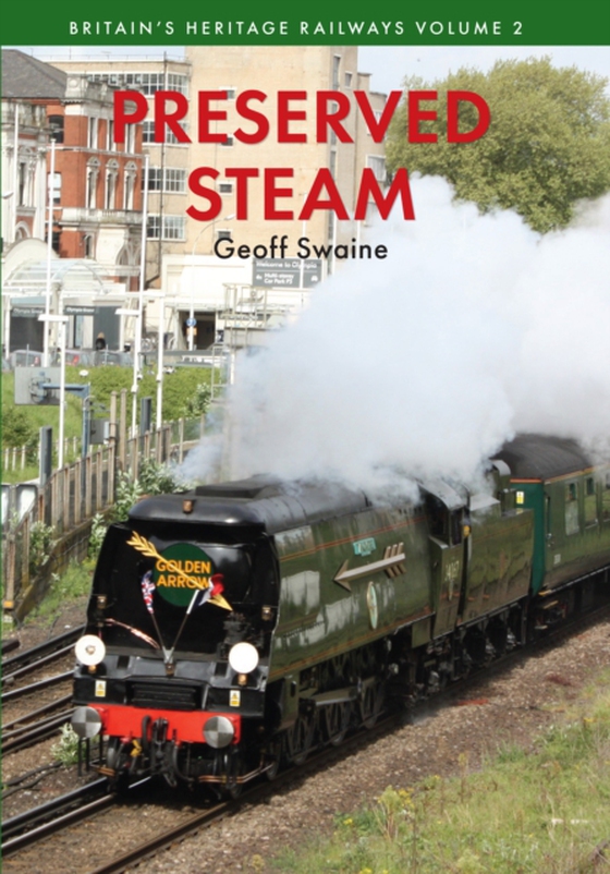 Preserved Steam Britain's Heritage Railways Volume Two