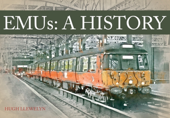 EMUs A History (e-bog) af Llewelyn, Hugh