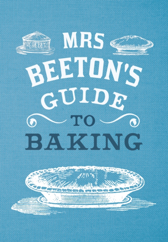 Mrs Beeton's Guide to Baking (e-bog) af Beeton, Isabella