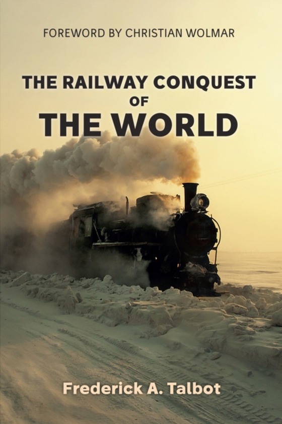 Railway Conquest of the World (e-bog) af Talbot, Frederick A.