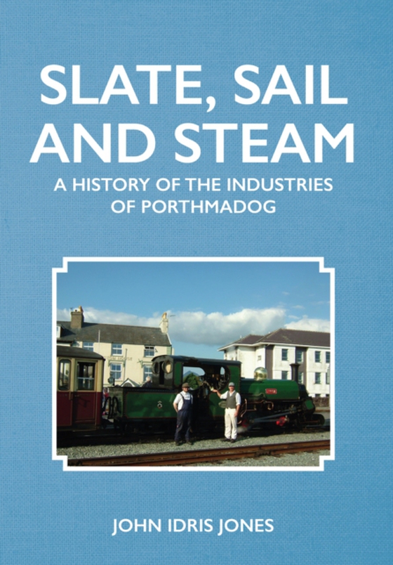 Slate, Sail and Steam (e-bog) af Jones, John Idris