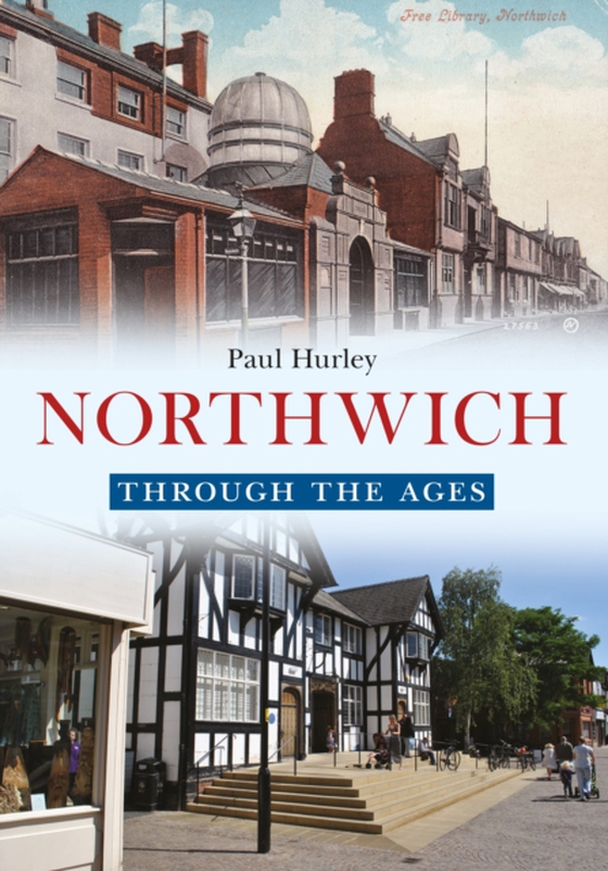 Northwich Through the Ages (e-bog) af Hurley, Paul