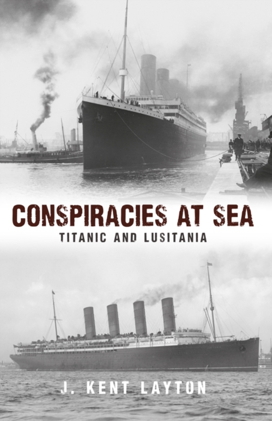 Conspiracies at Sea (e-bog) af Layton, J. Kent