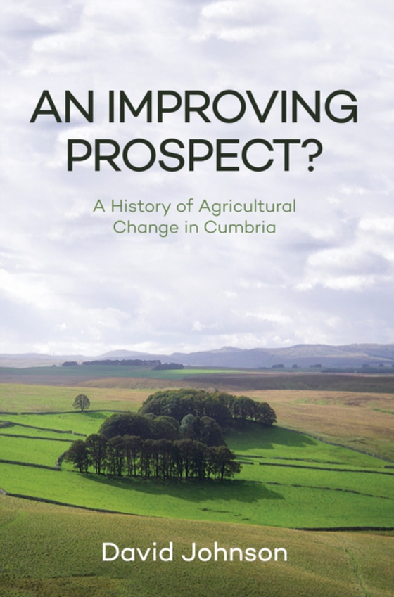 Improving Prospect? A History of Agricultural Change in Cumbria (e-bog) af Johnson, David