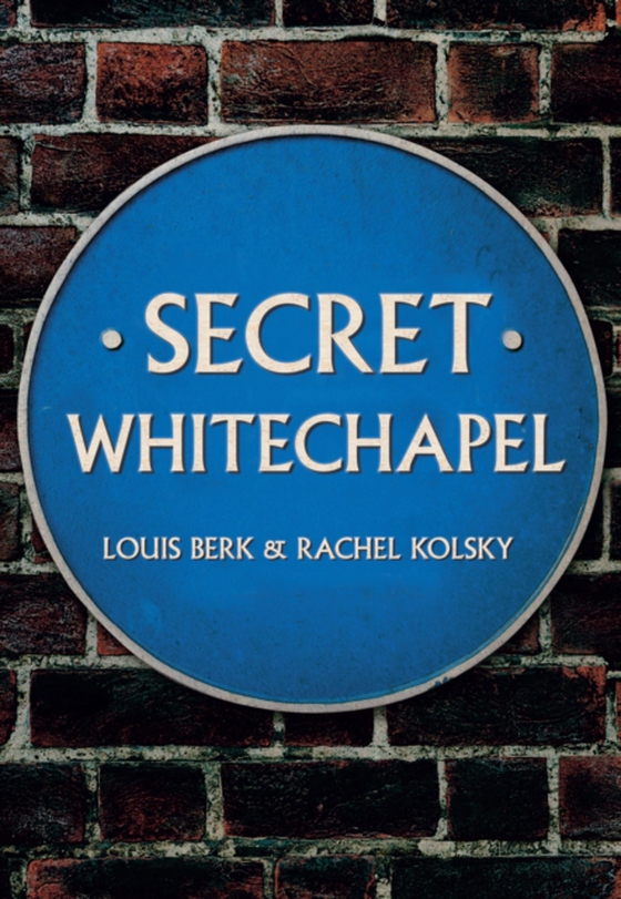 Secret Whitechapel (e-bog) af Kolsky, Rachel