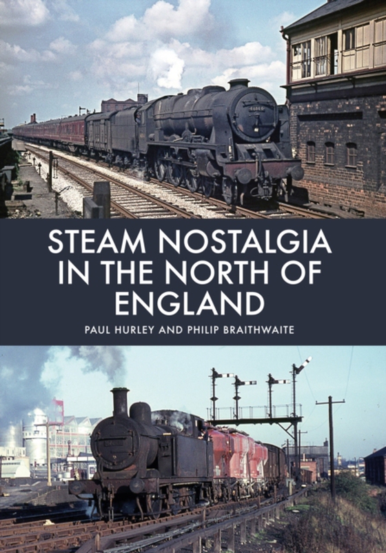 Steam Nostalgia in The North of England (e-bog) af Braithwaite, Philip