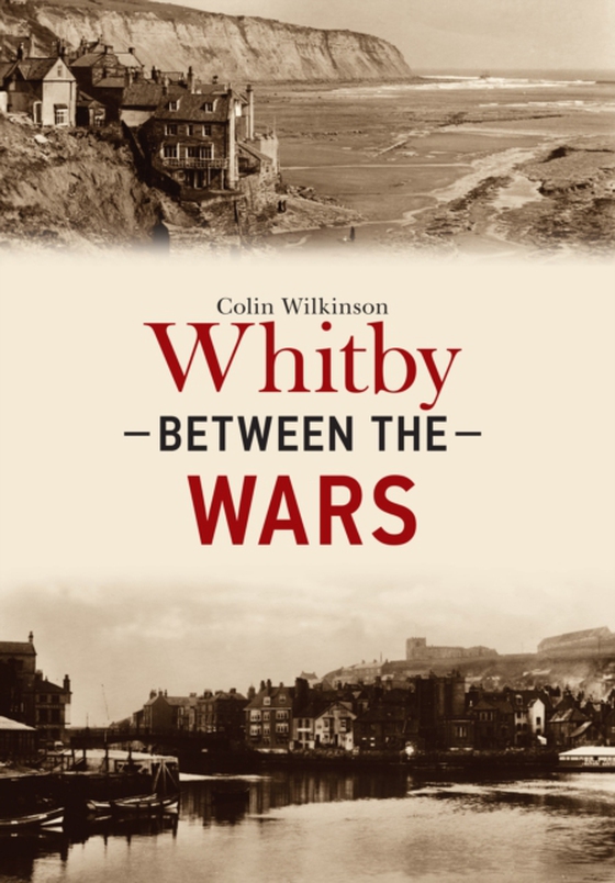 Whitby Between the Wars (e-bog) af Wilkinson, Colin