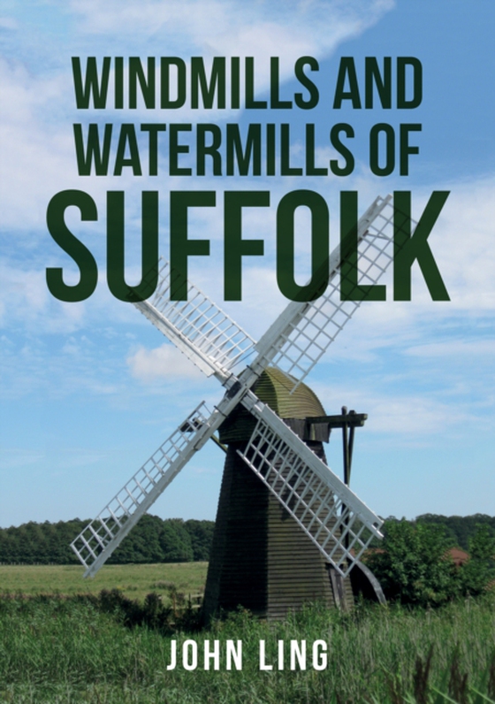 Windmills and Watermills of Suffolk (e-bog) af Ling, John