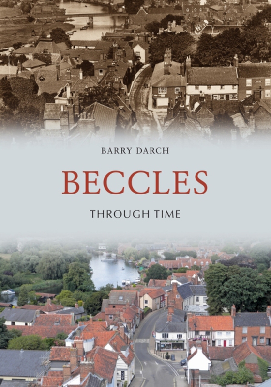 Beccles Through Time (e-bog) af Darch, Barry