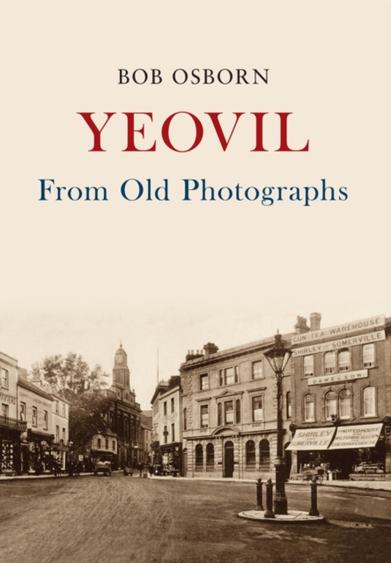 Yeovil From Old Photographs (e-bog) af Osborn, Bob