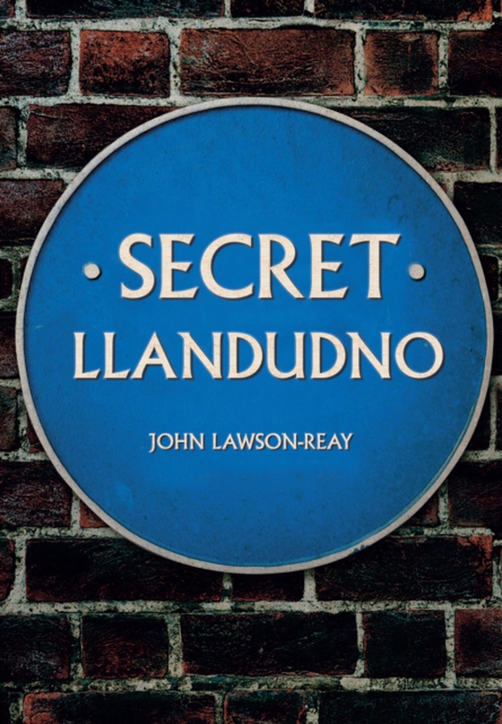 Secret Llandudno (e-bog) af Lawson-Reay, John