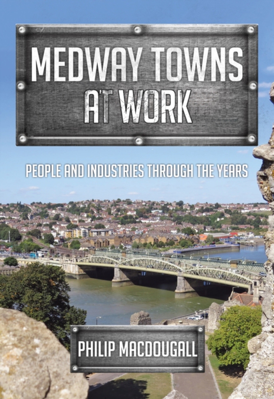 Medway Towns at Work (e-bog) af MacDougall, Philip