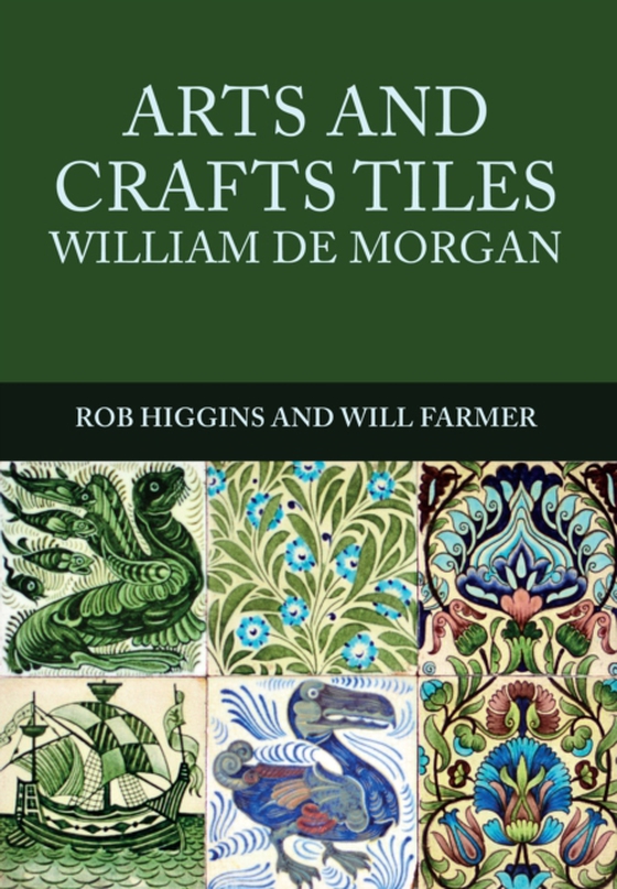 Arts and Crafts Tiles: William de Morgan (e-bog) af Farmer, Will