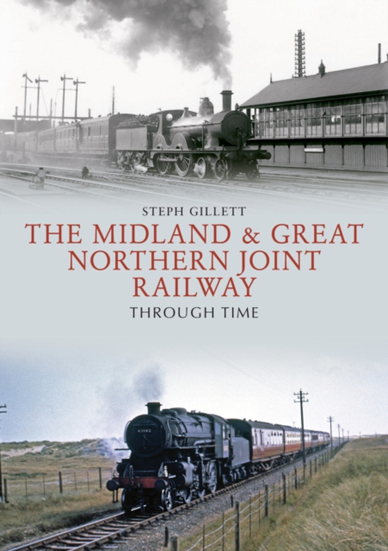 Midland & Great Northern Joint Railway Through Time (e-bog) af Gillett, Steph