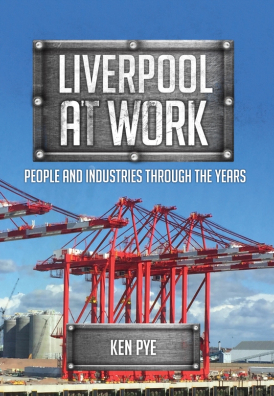 Liverpool at Work (e-bog) af Pye, Ken