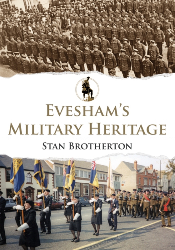 Evesham's Military Heritage (e-bog) af Brotherton, Stan