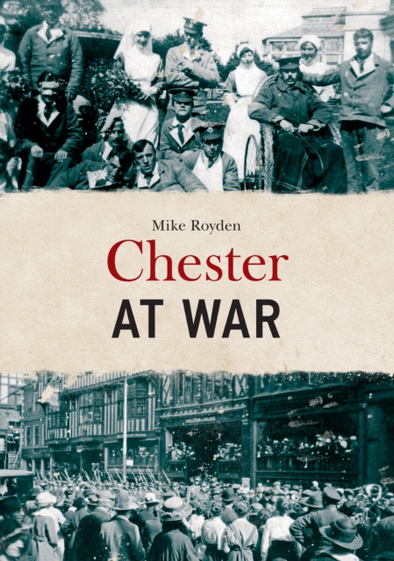 Chester at War (e-bog) af Royden, Mike