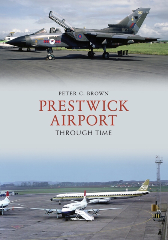 Prestwick Airport Through Time (e-bog) af Brown, Peter C.