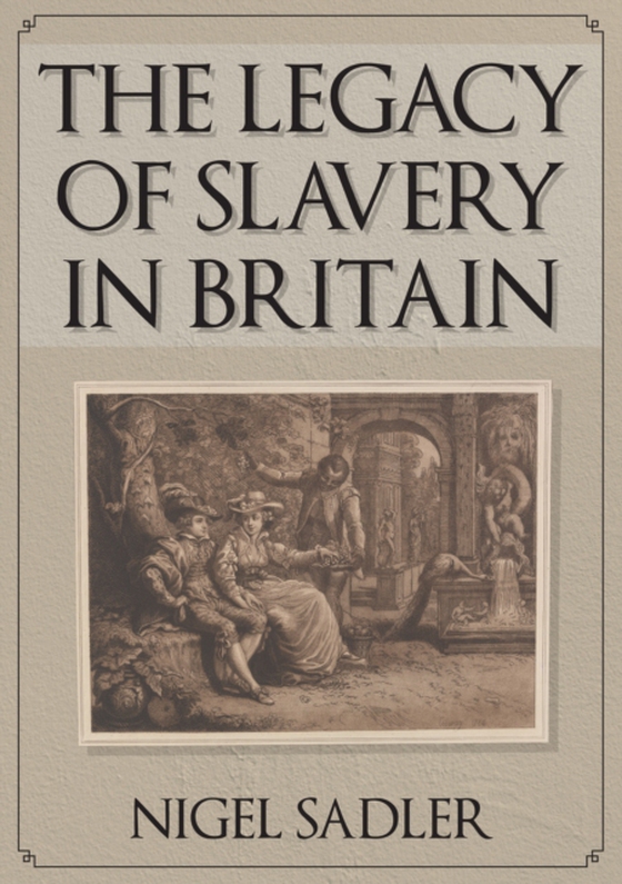 Legacy of Slavery in Britain (e-bog) af Sadler, Nigel
