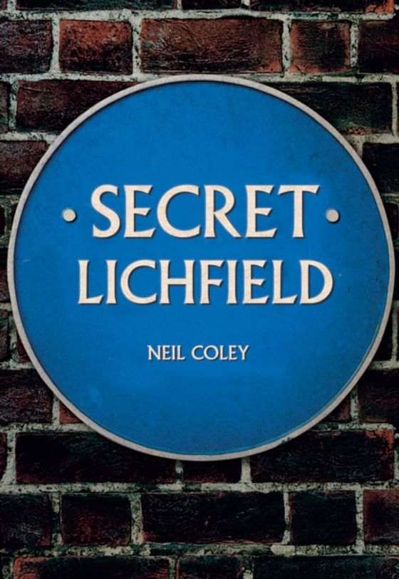 Secret Lichfield (e-bog) af Coley, Neil