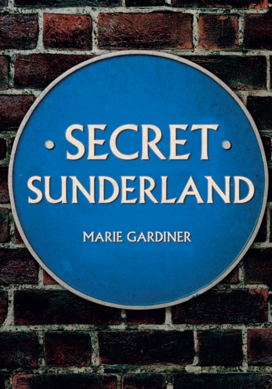 Secret Sunderland (e-bog) af Gardiner, Marie