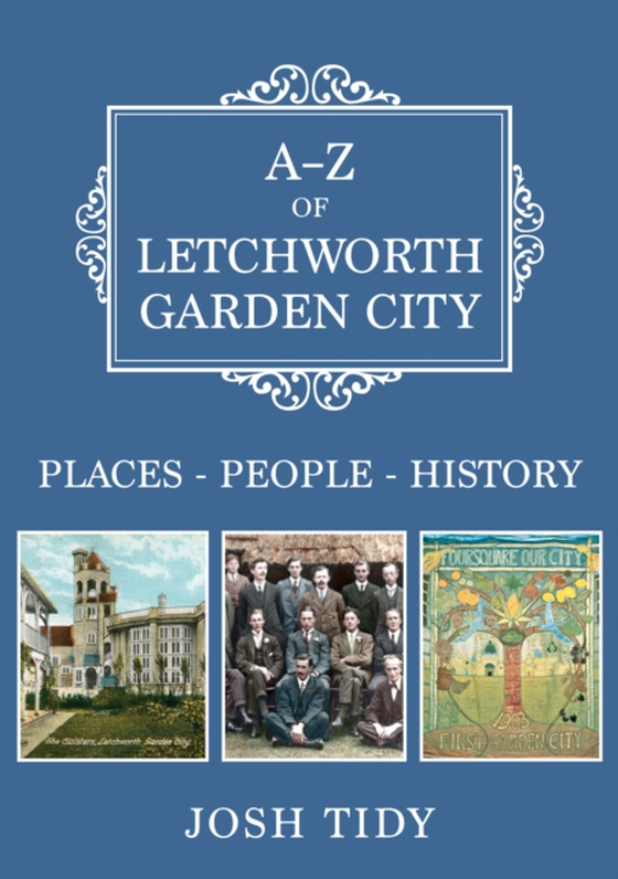 A-Z of Letchworth Garden City (e-bog) af Tidy, Josh