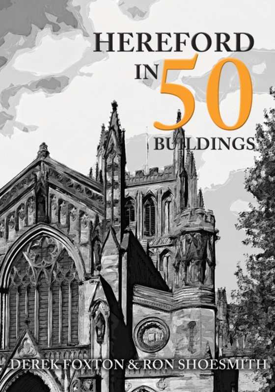 Hereford in 50 Buildings (e-bog) af Shoesmith, Ron