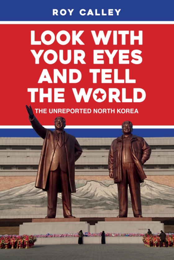 Look with your Eyes and Tell the World (e-bog) af Calley, Roy