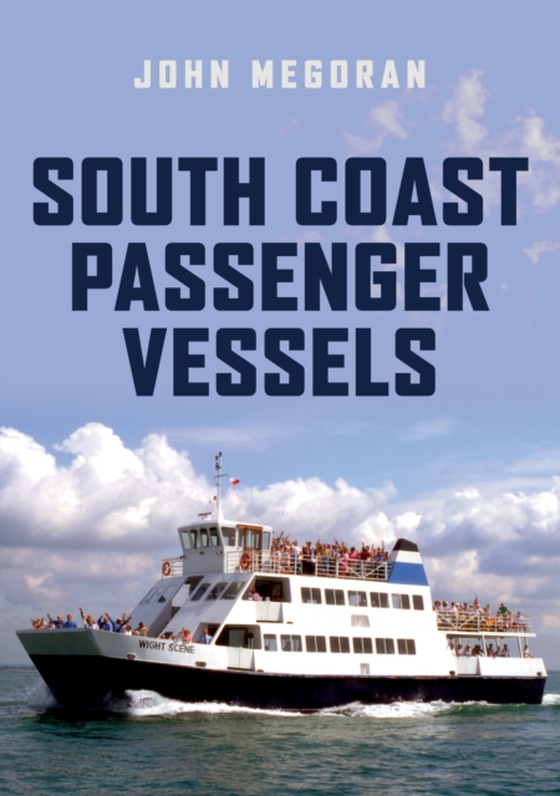 South Coast Passenger Vessels (e-bog) af Megoran, John