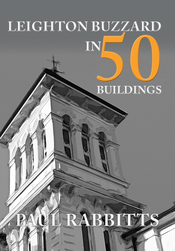 Leighton Buzzard in 50 Buildings