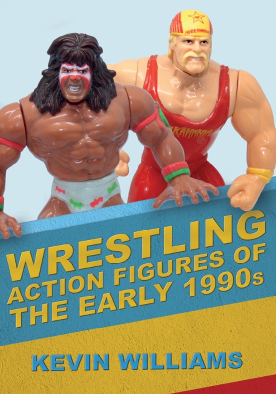 Wrestling Action Figures of the Early 1990s (e-bog) af Williams, Kevin