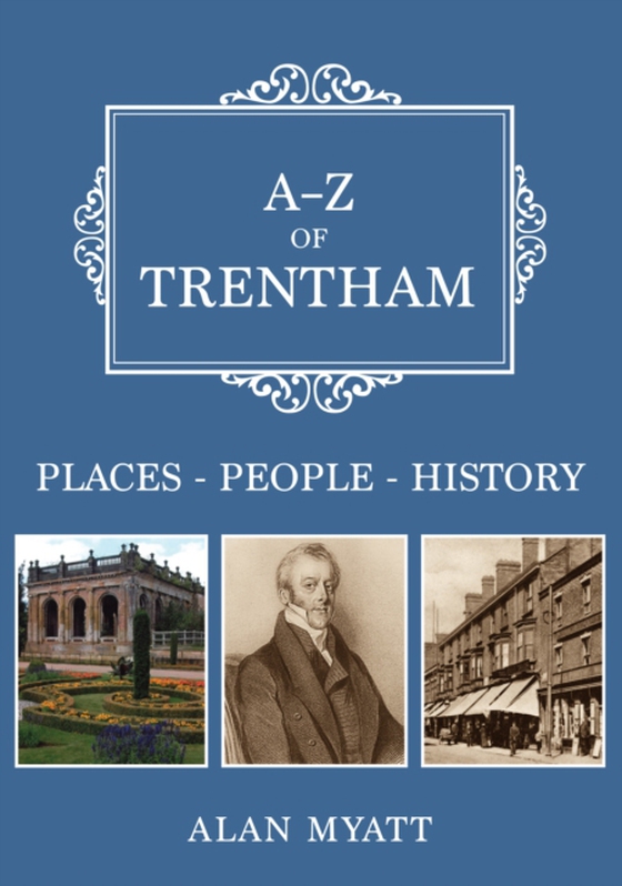A-Z of Trentham (e-bog) af Myatt, Alan