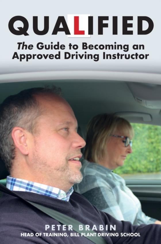 Qualified: The Guide to Becoming an Approved Driving Instructor (e-bog) af Brabin, Peter