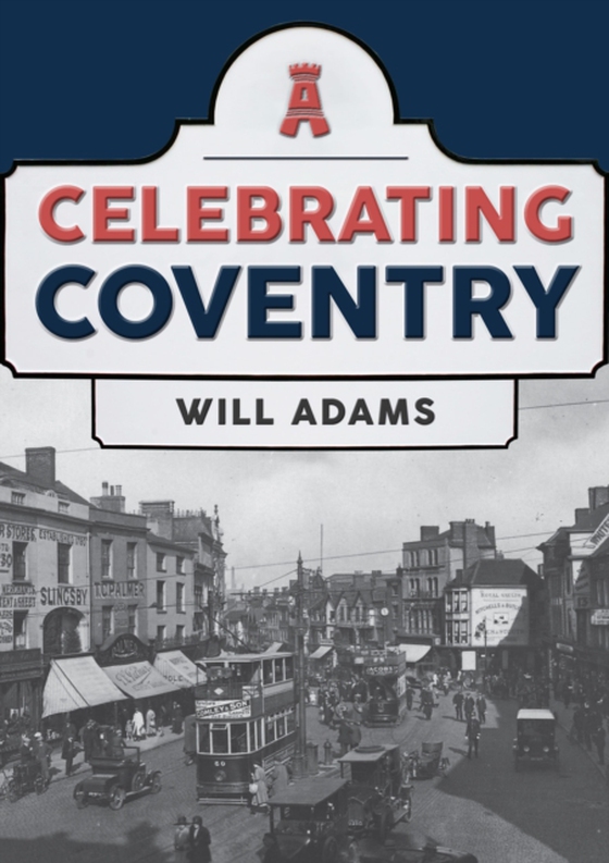 Celebrating Coventry (e-bog) af Adams, Will