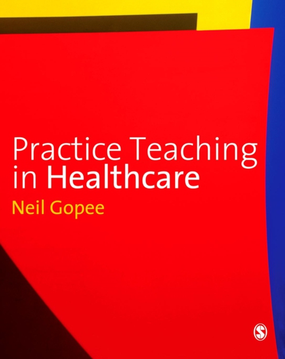 Practice Teaching in Healthcare (e-bog) af Gopee, Neil