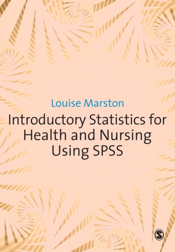 Introductory Statistics for Health and Nursing Using SPSS (e-bog) af Marston, Louise