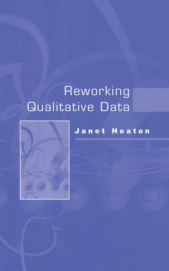 Reworking Qualitative Data (e-bog) af Heaton, Janet