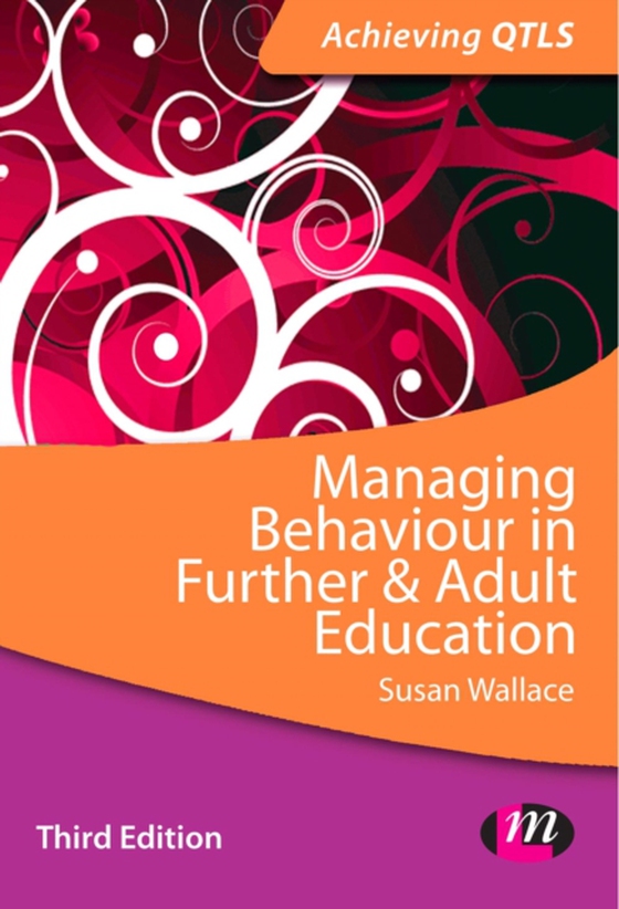 Managing Behaviour in Further and Adult Education (e-bog) af Wallace, Susan