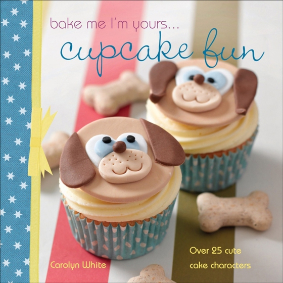 Bake Me I'm Yours . . . Cupcake Fun (e-bog) af White, Carolyn