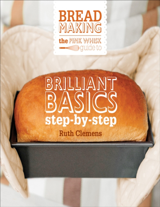 Pink Whisk Guide to Bread Making (e-bog) af Clemens, Ruth