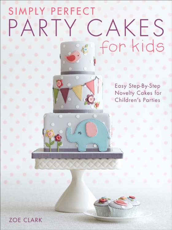 Simply Perfect Party Cakes for Kids (e-bog) af Clark, Zoe