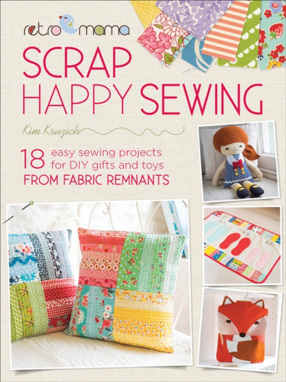 Scrap Happy Sewing (e-bog) af Kruzich, Kim