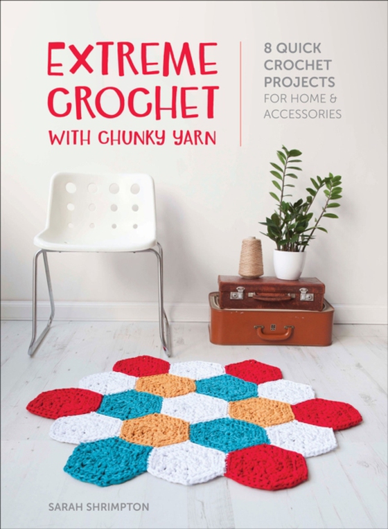 Extreme Crochet with Chunky Yarn (e-bog) af Shrimpton, Sarah