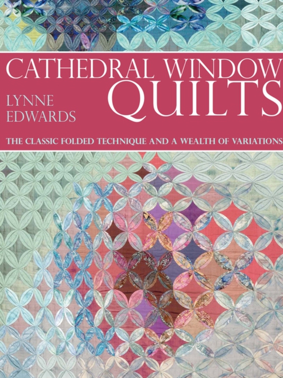 Cathedral Window Quilts (e-bog) af Edwards, Lynne