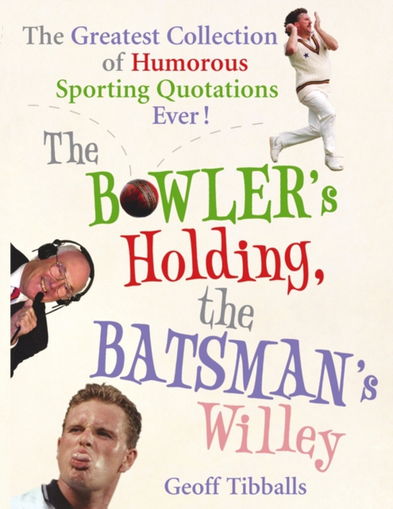 Bowler's Holding, the Batsman's Willey (e-bog) af Tibballs, Geoff