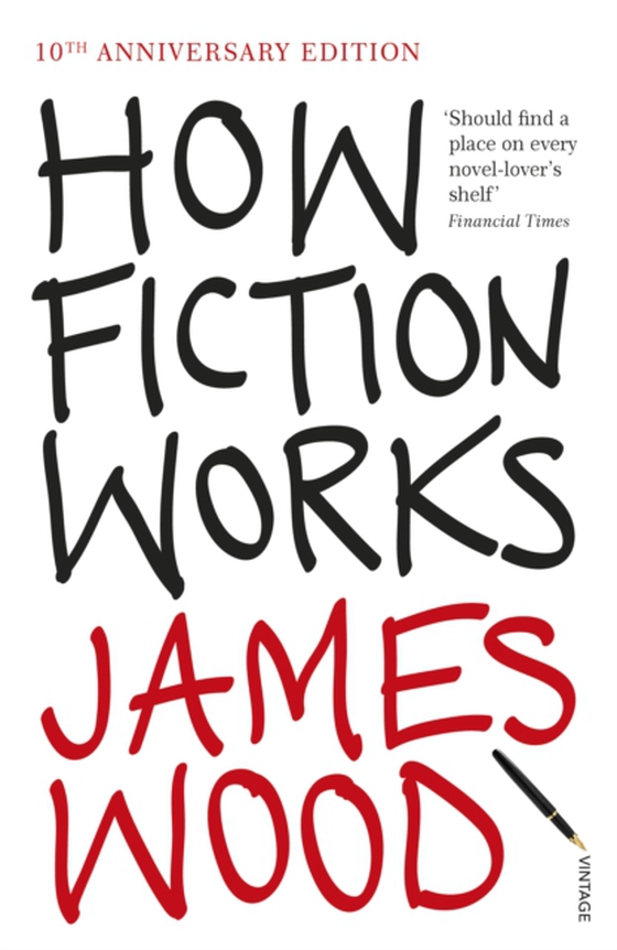 How Fiction Works (e-bog) af Wood, James