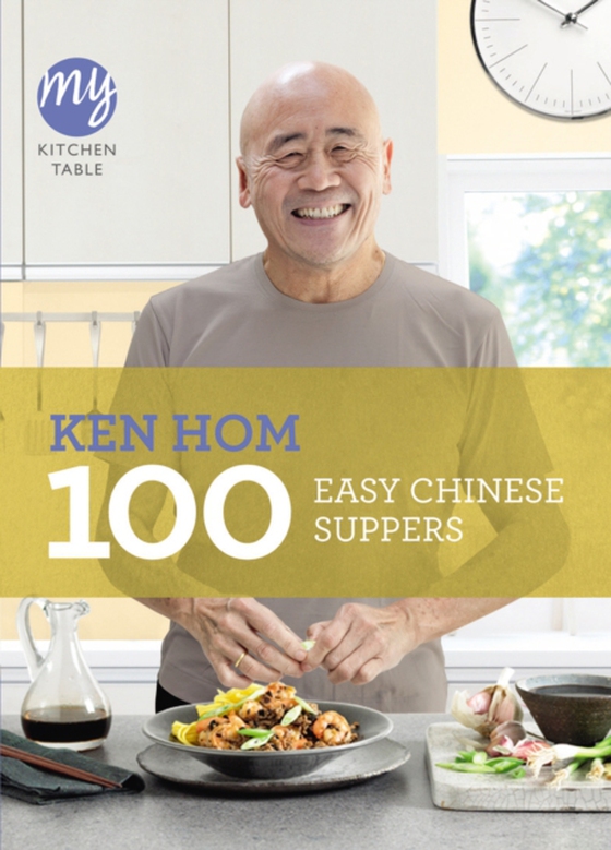 My Kitchen Table: 100 Easy Chinese Suppers (e-bog) af Hom, Ken