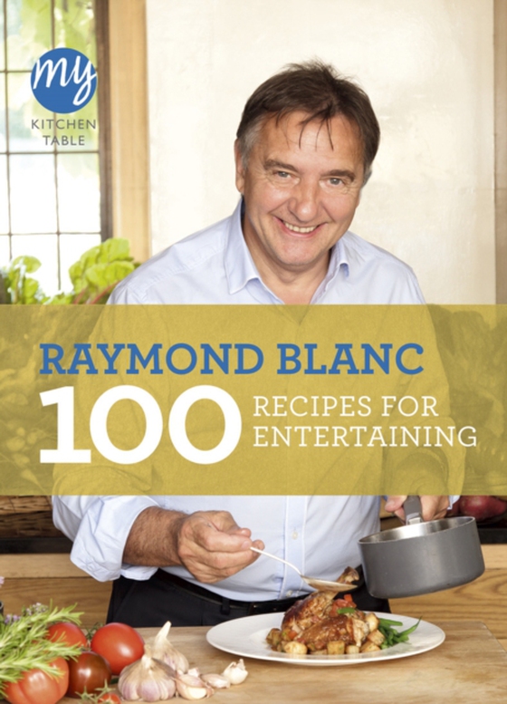 My Kitchen Table: 100 Recipes for Entertaining (e-bog) af Blanc, Raymond