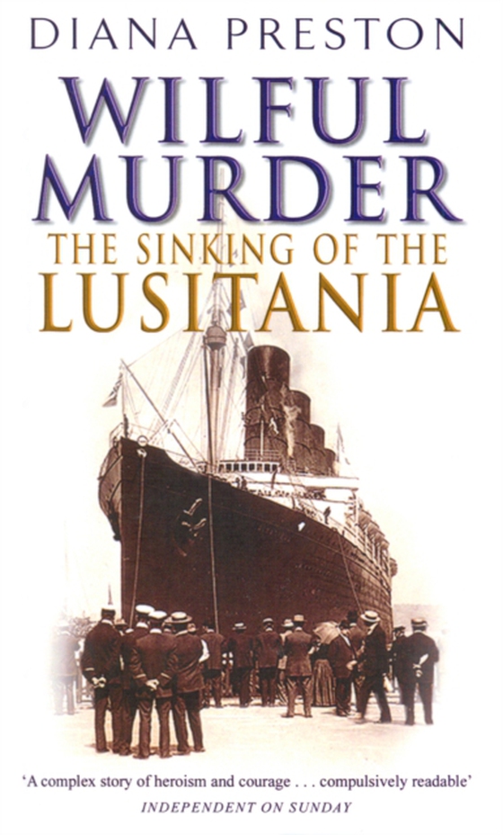 Wilful Murder: The Sinking Of The Lusitania (e-bog) af Preston, Diana