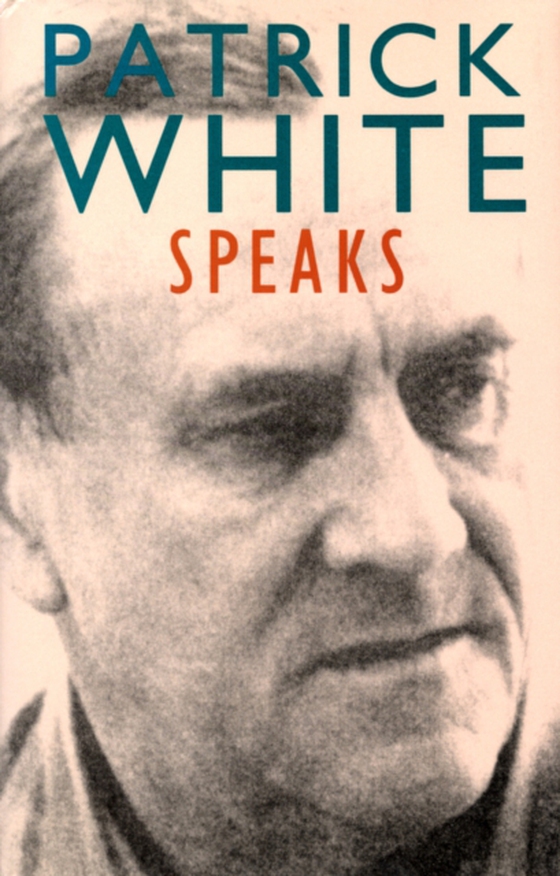 Patrick White Speaks (e-bog) af White, Patrick